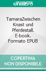 TamaraZwischen Knast und Pferdestall. E-book. Formato EPUB ebook