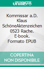 Kommissar a.D. Klaus SchöneAktenzeichen 0523 Rache. E-book. Formato EPUB ebook