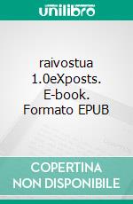 raivostua 1.0eXposts. E-book. Formato EPUB ebook