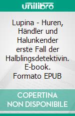 Lupina - Huren, Händler und Halunkender erste Fall der Halblingsdetektivin. E-book. Formato EPUB ebook