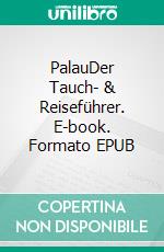 PalauDer Tauch- & Reiseführer. E-book. Formato EPUB ebook