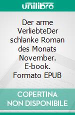 Der arme VerliebteDer schlanke Roman des Monats November. E-book. Formato EPUB ebook