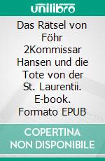Das Rätsel von Föhr 2Kommissar Hansen und die Tote von der St. Laurentii. E-book. Formato EPUB ebook