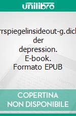 Zerrspiegelinsideout-g.dichte der depression. E-book. Formato EPUB ebook