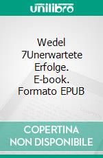 Wedel 7Unerwartete Erfolge. E-book. Formato EPUB ebook