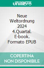 Neue Weltordnung 2024 4.Quartal. E-book. Formato EPUB ebook