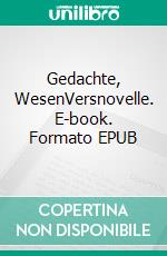 Gedachte, WesenVersnovelle. E-book. Formato EPUB ebook