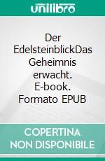 Der EdelsteinblickDas Geheimnis erwacht. E-book. Formato EPUB ebook