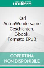 Karl AntonWundersame Geschichten. E-book. Formato EPUB ebook