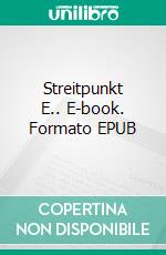Streitpunkt E.. E-book. Formato EPUB