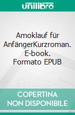 Amoklauf für AnfängerKurzroman. E-book. Formato EPUB ebook