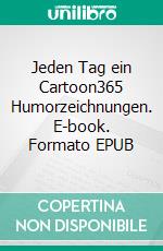 Jeden Tag ein Cartoon365 Humorzeichnungen. E-book. Formato EPUB ebook