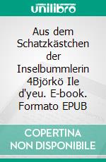 Aus dem Schatzkästchen der Inselbummlerin 4Björkö Ile d'yeu. E-book. Formato EPUB ebook
