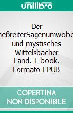 Der BilmeßreiterSagenumwobenes und mystisches Wittelsbacher Land. E-book. Formato EPUB ebook