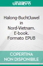 Halong-BuchtJuwel in Nord-Vietnam. E-book. Formato EPUB ebook