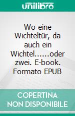 Wo eine Wichteltür, da auch ein Wichtel......oder zwei. E-book. Formato EPUB ebook