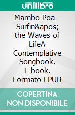 Mambo Poa - Surfin' the Waves of LifeA Contemplative Songbook. E-book. Formato EPUB ebook