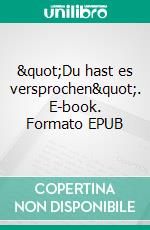 "Du hast es versprochen". E-book. Formato EPUB ebook