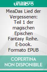 MeaDas Lied der Vergessenen: Teil 1 der magischen Epischen Fantasy Reihe. E-book. Formato EPUB ebook