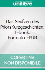 Das Seufzen des PriorsKurzgeschichten. E-book. Formato EPUB ebook