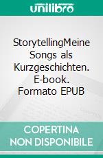 StorytellingMeine Songs als Kurzgeschichten. E-book. Formato EPUB ebook