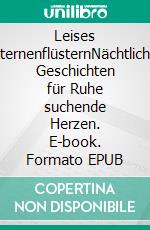 Leises SternenflüsternNächtliche Geschichten für Ruhe suchende Herzen. E-book. Formato EPUB ebook