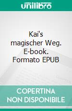 Kai's magischer Weg. E-book. Formato EPUB ebook