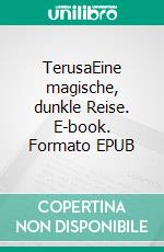 TerusaEine magische, dunkle Reise. E-book. Formato EPUB ebook