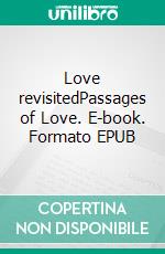 Love revisitedPassages of Love. E-book. Formato EPUB ebook