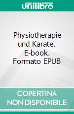 Physiotherapie und Karate. E-book. Formato EPUB ebook