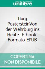 Burg PostersteinVon der Wehrburg ins Heute. E-book. Formato EPUB ebook