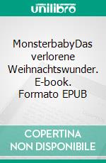 MonsterbabyDas verlorene Weihnachtswunder. E-book. Formato EPUB ebook
