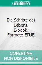 Die Schritte des Lebens. E-book. Formato EPUB ebook