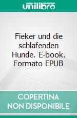 Fieker und die schlafenden Hunde. E-book. Formato EPUB ebook