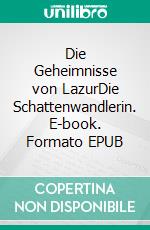 Die Geheimnisse von LazurDie Schattenwandlerin. E-book. Formato EPUB ebook