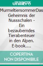MurmeltiersommerDas Geheimnis der Nussschalen - Ein bezauberndes Tierabenteuer in den Alpen. E-book. Formato EPUB ebook