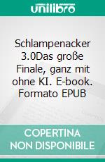 Schlampenacker 3.0Das große Finale, ganz mit ohne KI. E-book. Formato EPUB ebook