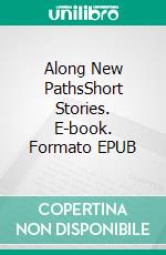 Along New PathsShort Stories. E-book. Formato EPUB ebook