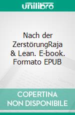 Nach der ZerstörungRaja & Lean. E-book. Formato EPUB ebook