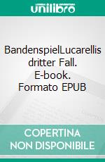 BandenspielLucarellis dritter Fall. E-book. Formato EPUB ebook