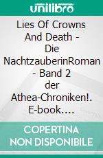 Lies Of Crowns And Death - Die NachtzauberinRoman | Band 2 der Athea-Chroniken!. E-book. Formato EPUB ebook