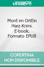 Mord im OrtEin Harz-Krimi. E-book. Formato EPUB ebook