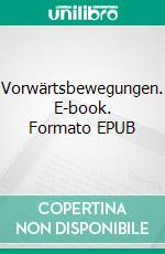 Vorwärtsbewegungen. E-book. Formato EPUB ebook