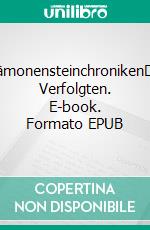 DämonensteinchronikenDie Verfolgten. E-book. Formato EPUB ebook