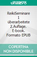 ReikiSeminare 1 überarbeitete 2.Auflage. E-book. Formato EPUB ebook