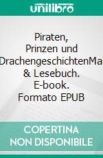 Piraten, Prinzen und DrachengeschichtenMal & Lesebuch. E-book. Formato EPUB ebook