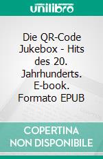 Die QR-Code Jukebox - Hits des 20. Jahrhunderts. E-book. Formato EPUB ebook