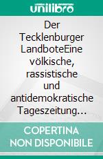 Der Tecklenburger LandboteEine völkische, rassistische und antidemokratische Tageszeitung in Lengerich von 1930 bis 1933. E-book. Formato EPUB ebook