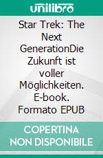 Star Trek: The Next GenerationDie Zukunft ist voller Möglichkeiten. E-book. Formato EPUB ebook
