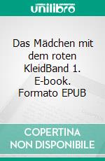 Das Mädchen mit dem roten KleidBand 1. E-book. Formato EPUB ebook